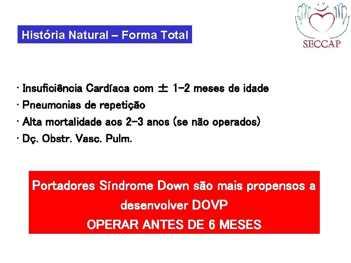 História Natural – Forma Total • Insuficiência Cardíaca com ± 1 -2 meses de