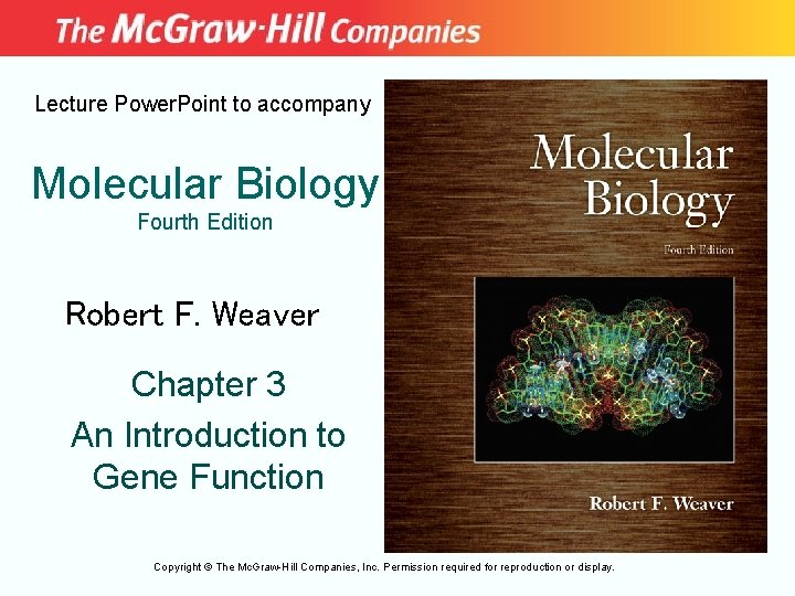 Lecture Power. Point to accompany Molecular Biology Fourth Edition Robert F. Weaver Chapter 3