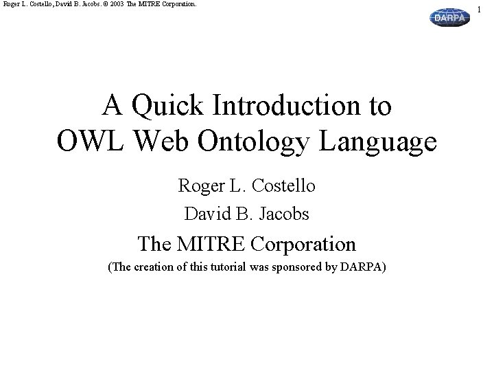 Roger L. Costello, David B. Jacobs. © 2003 The MITRE Corporation. A Quick Introduction