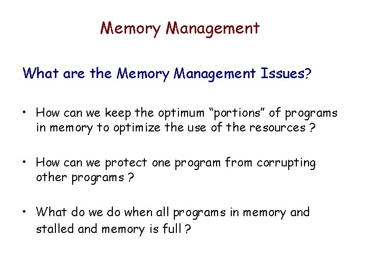 Memory Management What are the Memory Management Issues? • How can we keep the Memory Management What are the Memory Management Issues? • How can we keep the