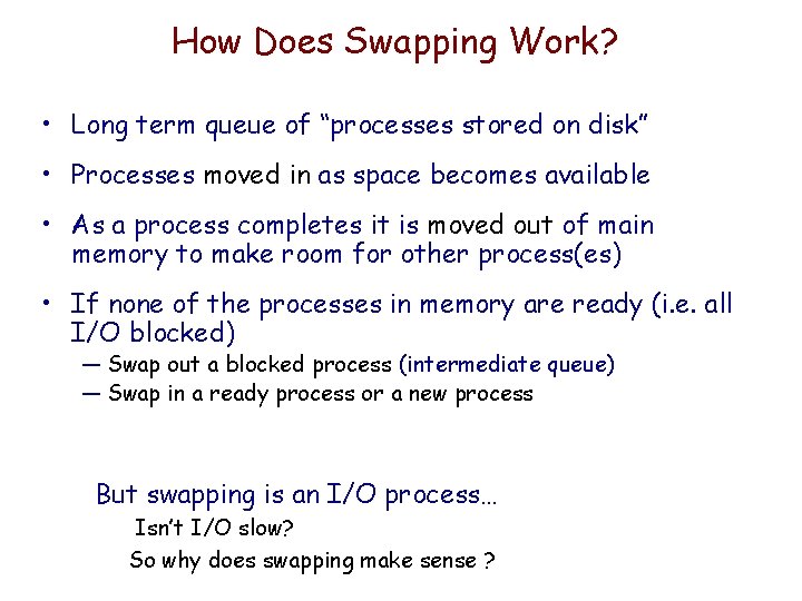 How Does Swapping Work? • Long term queue of “processes stored on disk” • How Does Swapping Work? • Long term queue of “processes stored on disk” •