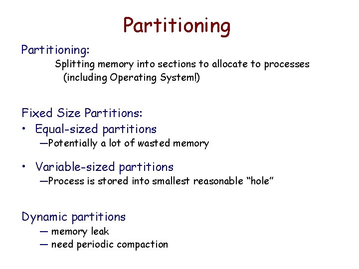 Partitioning: Splitting memory into sections to allocate to processes (including Operating System!) Fixed Size Partitioning: Splitting memory into sections to allocate to processes (including Operating System!) Fixed Size
