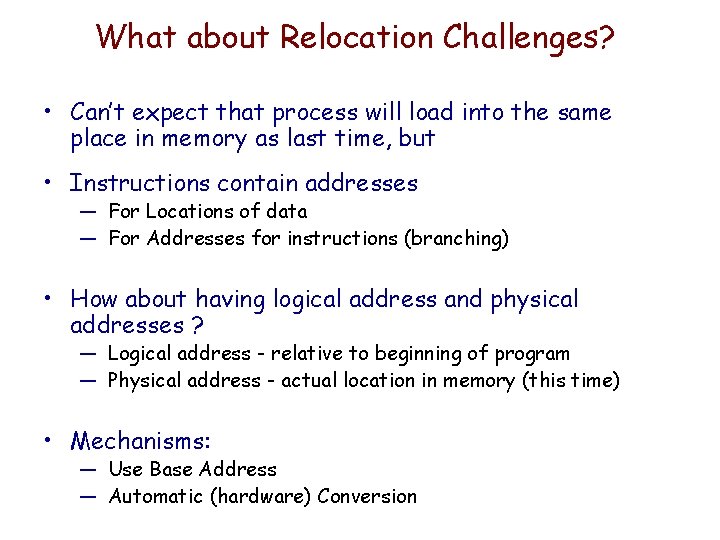 What about Relocation Challenges? • Can’t expect that process will load into the same What about Relocation Challenges? • Can’t expect that process will load into the same