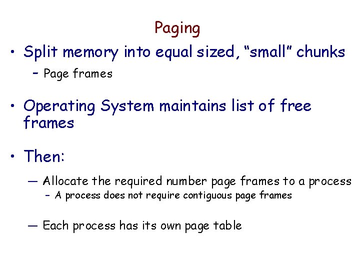 Paging • Split memory into equal sized, “small” chunks - Page frames • Operating Paging • Split memory into equal sized, “small” chunks - Page frames • Operating