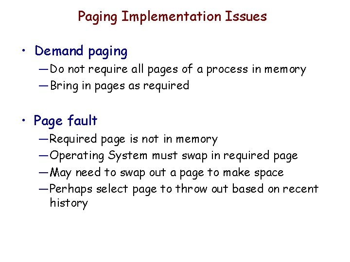 Paging Implementation Issues • Demand paging — Do not require all pages of a Paging Implementation Issues • Demand paging — Do not require all pages of a