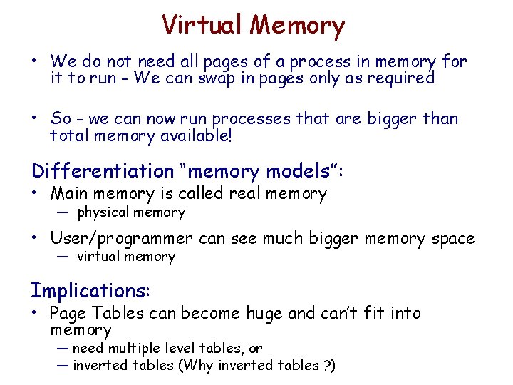 Virtual Memory • We do not need all pages of a process in memory Virtual Memory • We do not need all pages of a process in memory