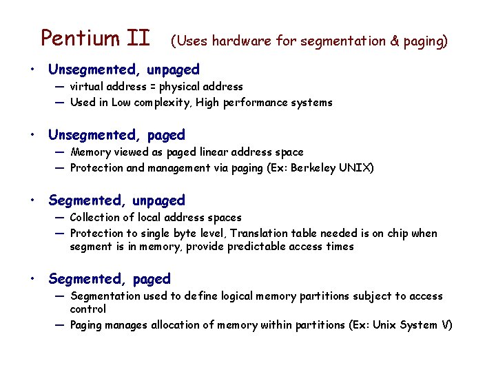 Pentium II (Uses hardware for segmentation & paging) • Unsegmented, unpaged — virtual address Pentium II (Uses hardware for segmentation & paging) • Unsegmented, unpaged — virtual address
