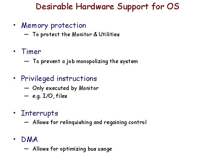 Desirable Hardware Support for OS • Memory protection — To protect the Monitor & Desirable Hardware Support for OS • Memory protection — To protect the Monitor &