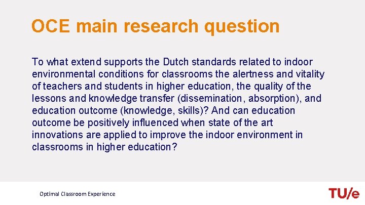 OCE main research question To what extend supports the Dutch standards related to indoor