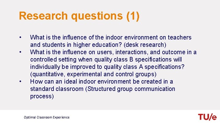 Research questions (1) • • • What is the influence of the indoor environment