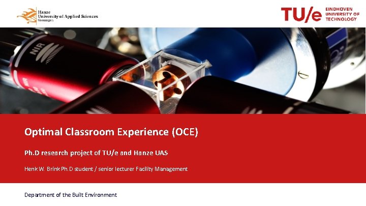 Optimal Classroom Experience (OCE) Ph. D research project of TU/e and Hanze UAS Henk