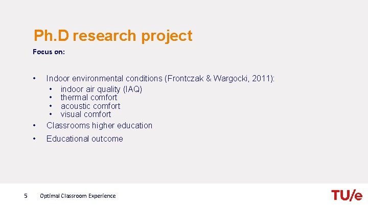 Ph. D research project Focus on: • 5 • Indoor environmental conditions (Frontczak &