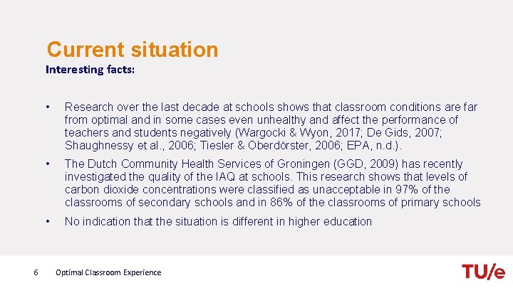 Current situation Interesting facts: 6 • Research over the last decade at schools shows