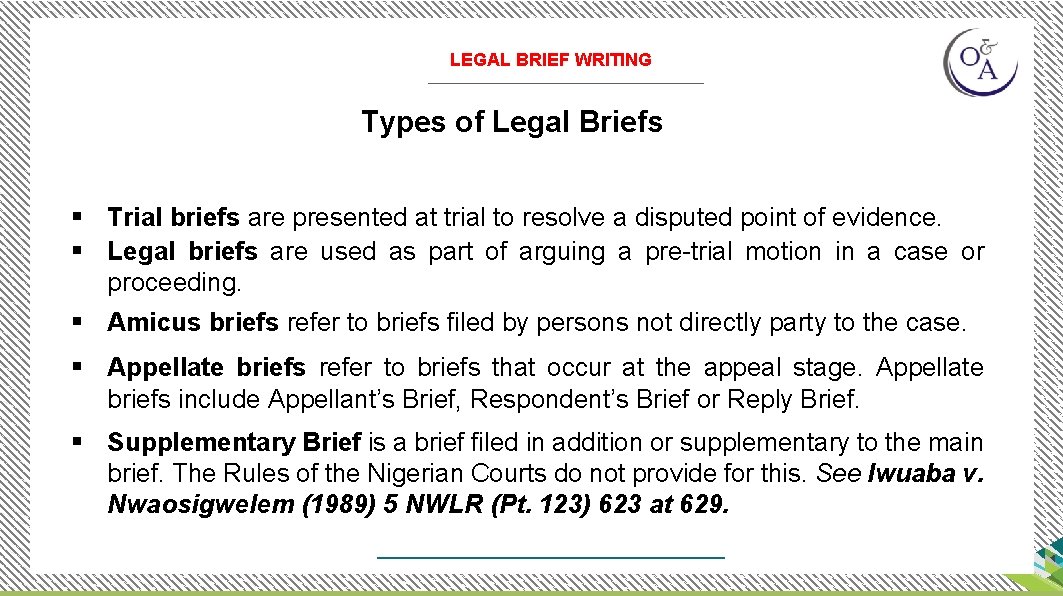 LEGAL BRIEF WRITING Types of Legal Briefs § Trial briefs are presented at trial