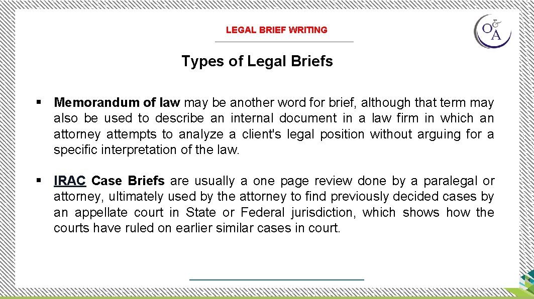 LEGAL BRIEF WRITING Types of Legal Briefs § Memorandum of law may be another