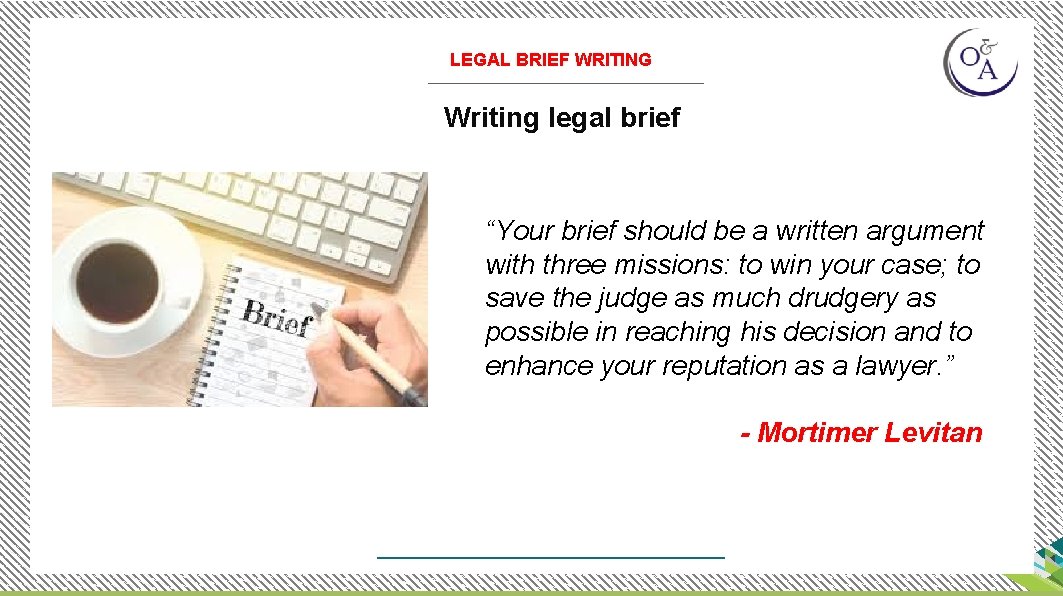 LEGAL BRIEF WRITING Writing legal brief “Your brief should be a written argument with