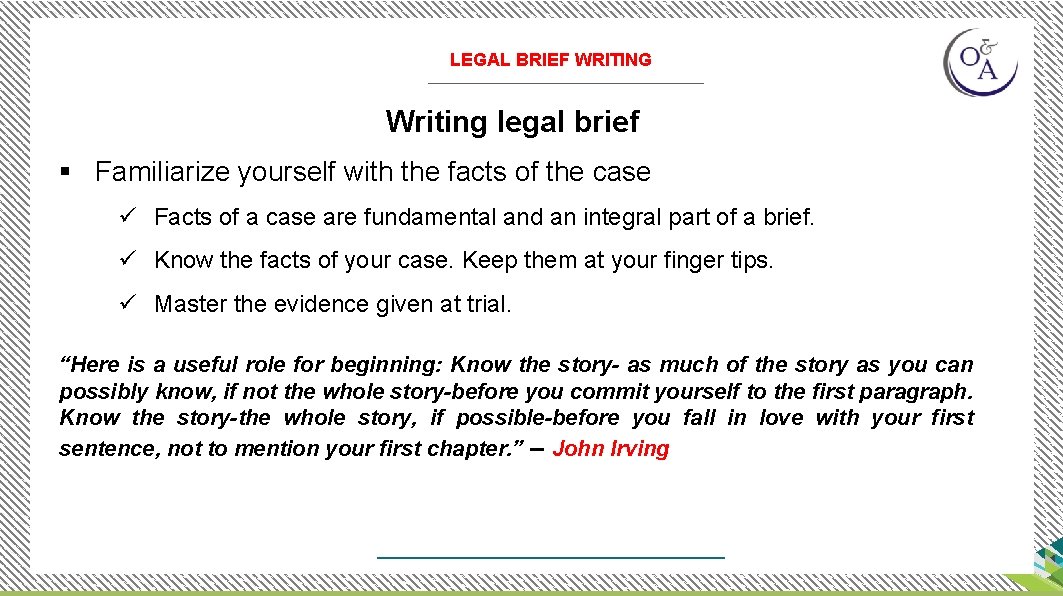 LEGAL BRIEF WRITING Writing legal brief § Familiarize yourself with the facts of the