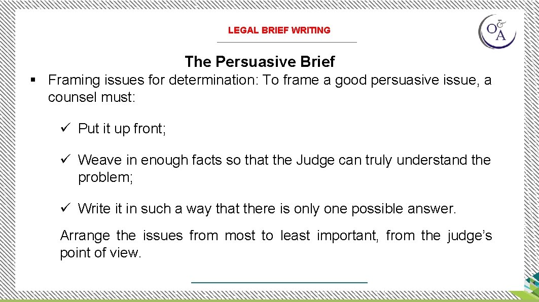 LEGAL BRIEF WRITING The Persuasive Brief § Framing issues for determination: To frame a