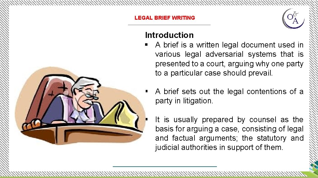 LEGAL BRIEF WRITING Introduction § A brief is a written legal document used in