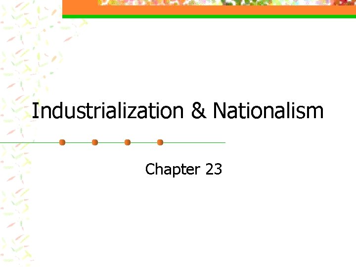 Industrialization & Nationalism Chapter 23 