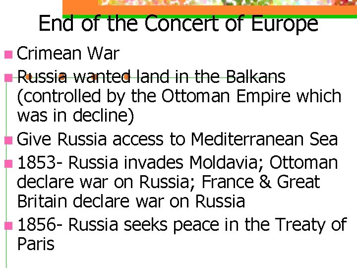 End of the Concert of Europe n Crimean War n Russia wanted land in