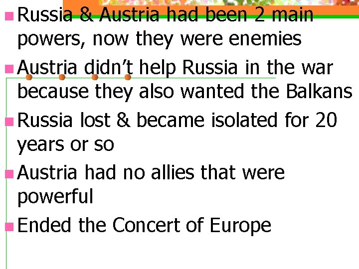 n Russia & Austria had been 2 main powers, now they were enemies n