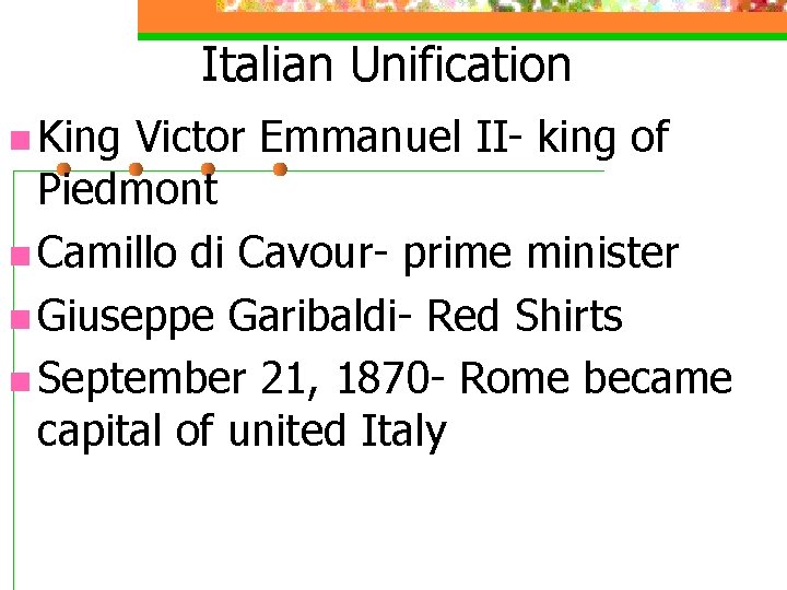 Italian Unification n King Victor Emmanuel II- king of Piedmont n Camillo di Cavour-