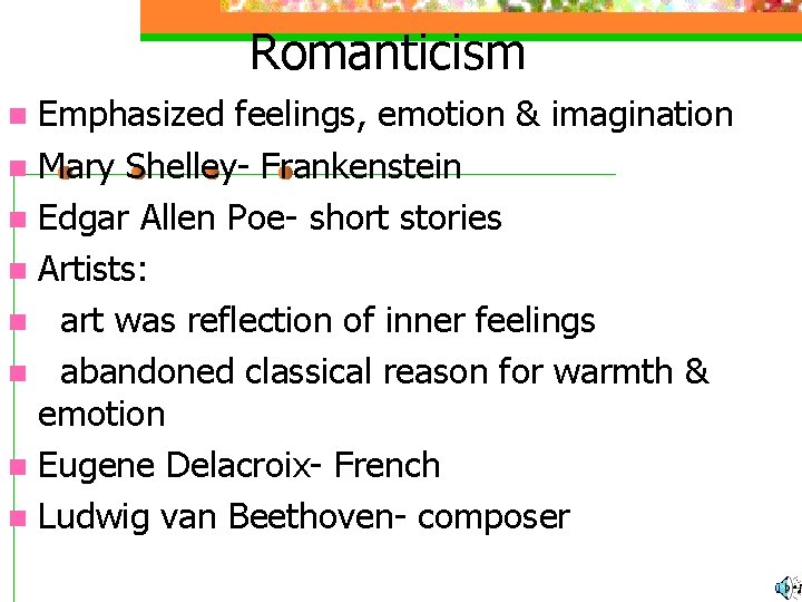 Romanticism Emphasized feelings, emotion & imagination n Mary Shelley- Frankenstein n Edgar Allen Poe-