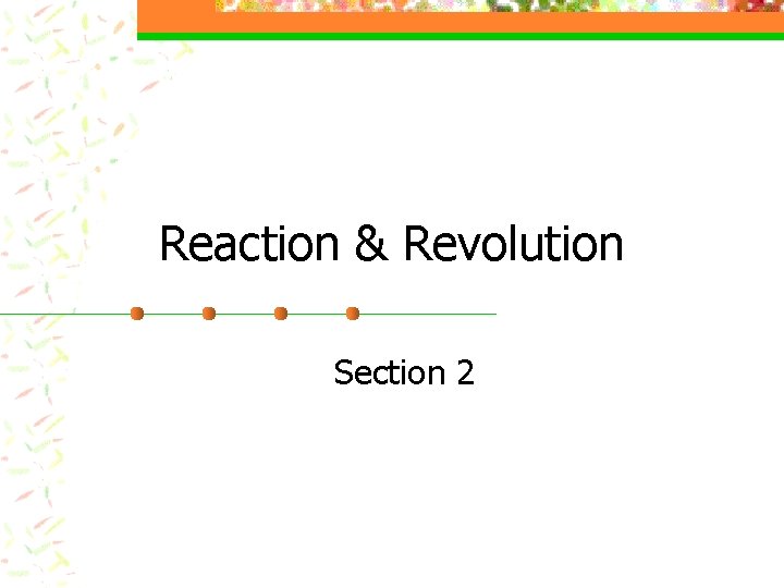 Reaction & Revolution Section 2 