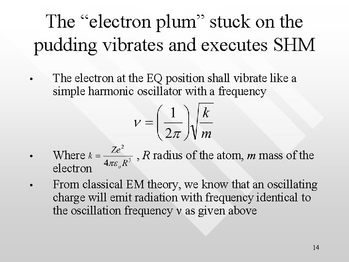 The “electron plum” stuck on the pudding vibrates and executes SHM • The electron