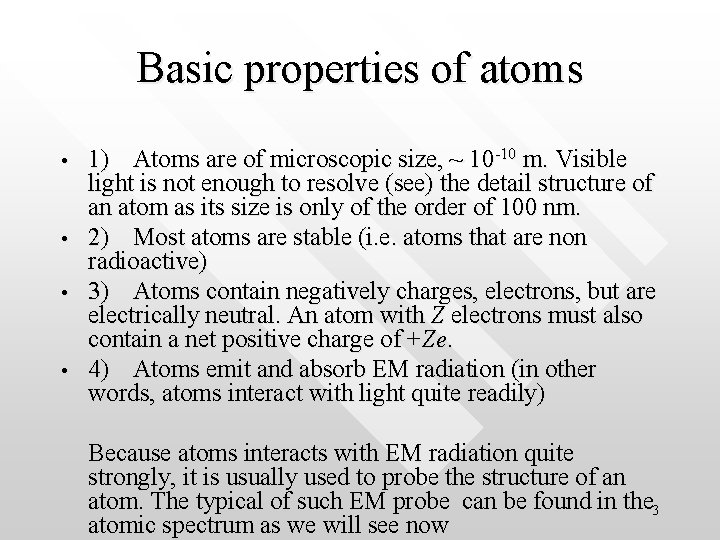 Basic properties of atoms • • 1) Atoms are of microscopic size, ~ 10