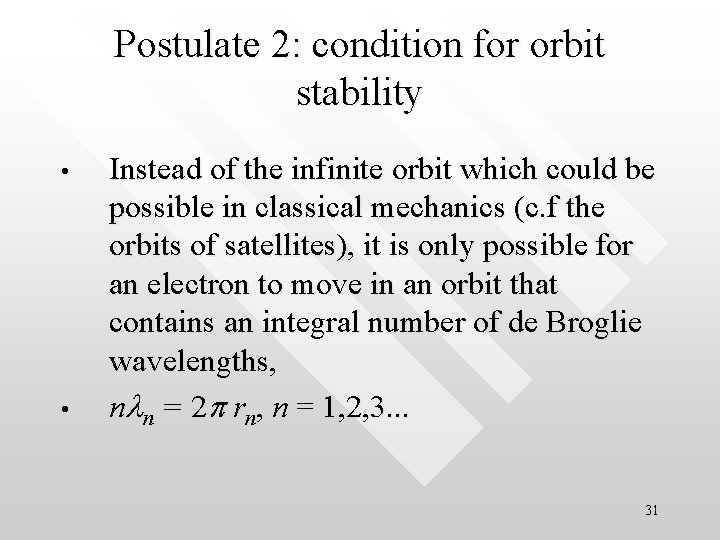Postulate 2: condition for orbit stability • • Instead of the infinite orbit which