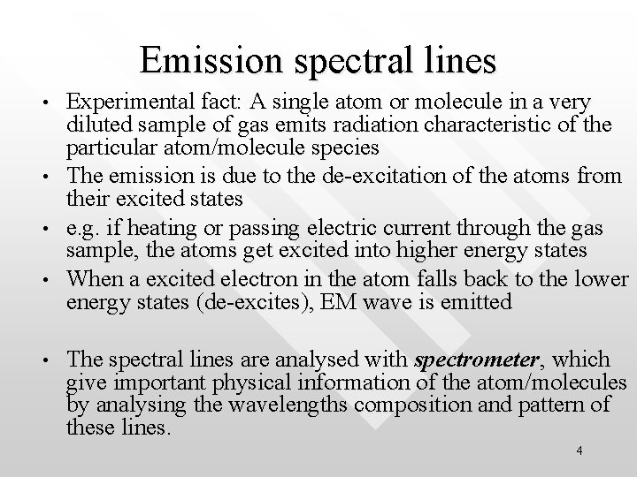 Emission spectral lines • • • Experimental fact: A single atom or molecule in