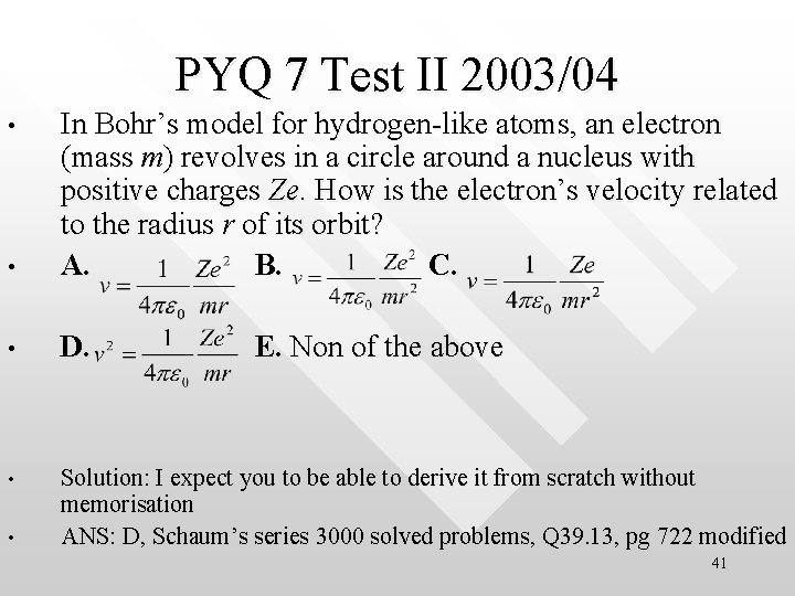 PYQ 7 Test II 2003/04 • In Bohr’s model for hydrogen-like atoms, an electron