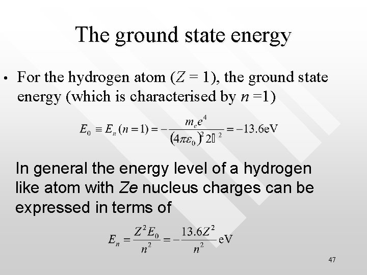 The ground state energy • For the hydrogen atom (Z = 1), the ground