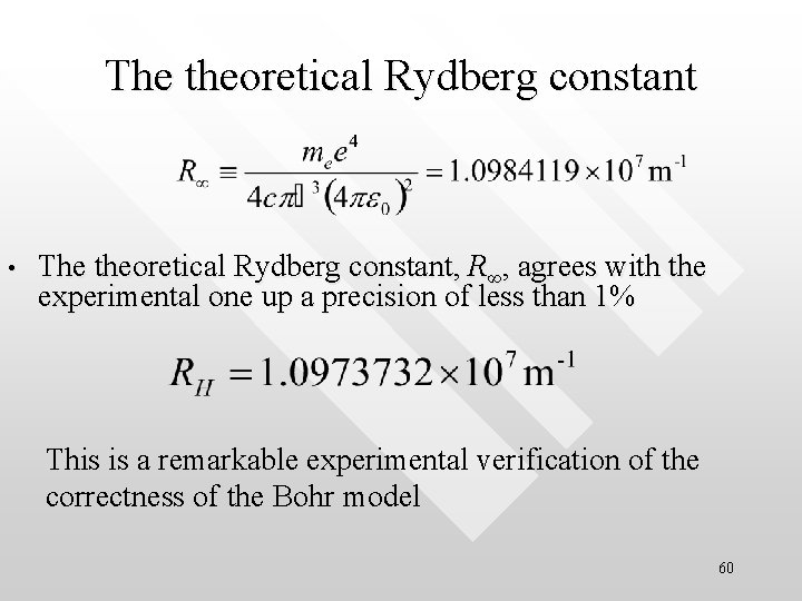 The theoretical Rydberg constant • The theoretical Rydberg constant, R∞, agrees with the experimental