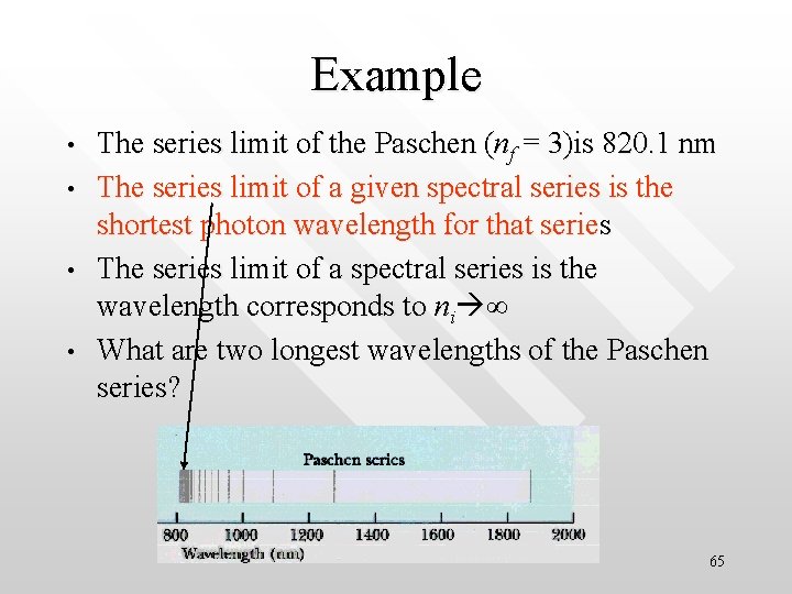Example • • The series limit of the Paschen (nf = 3)is 820. 1