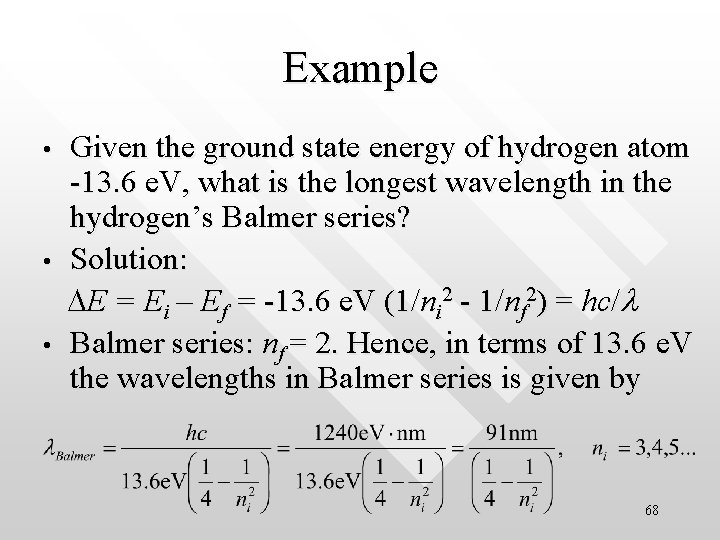 Example • • • Given the ground state energy of hydrogen atom -13. 6