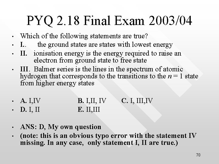 PYQ 2. 18 Final Exam 2003/04 • • Which of the following statements are