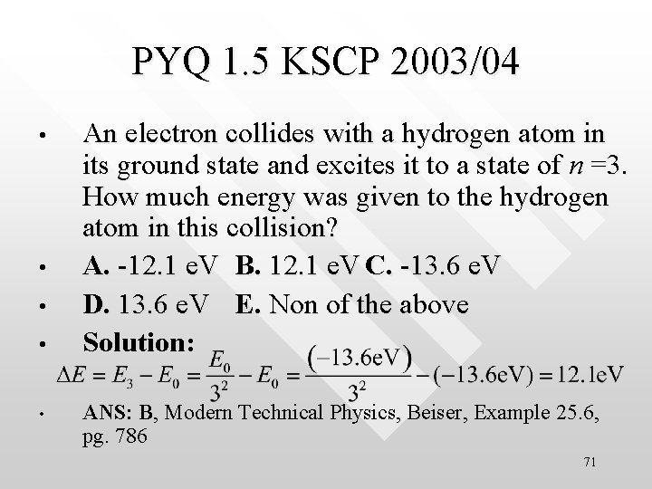 PYQ 1. 5 KSCP 2003/04 • • • An electron collides with a hydrogen