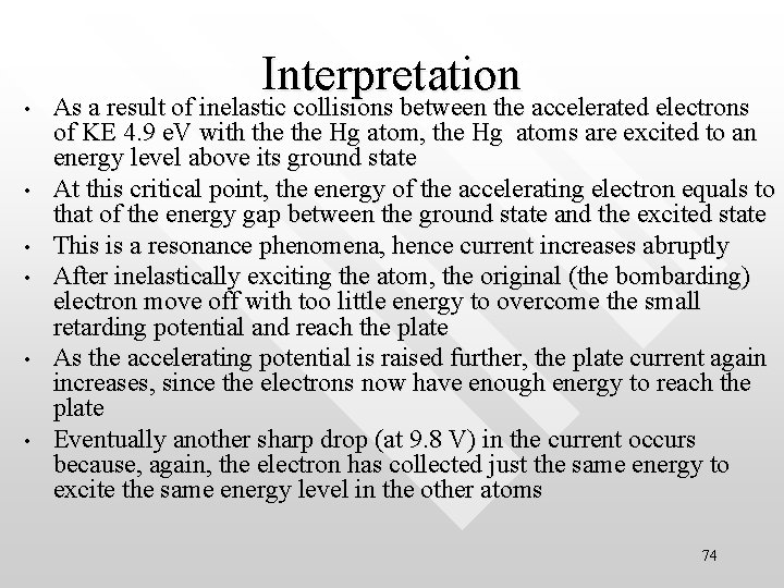  • • • Interpretation As a result of inelastic collisions between the accelerated