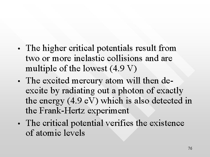  • • • The higher critical potentials result from two or more inelastic