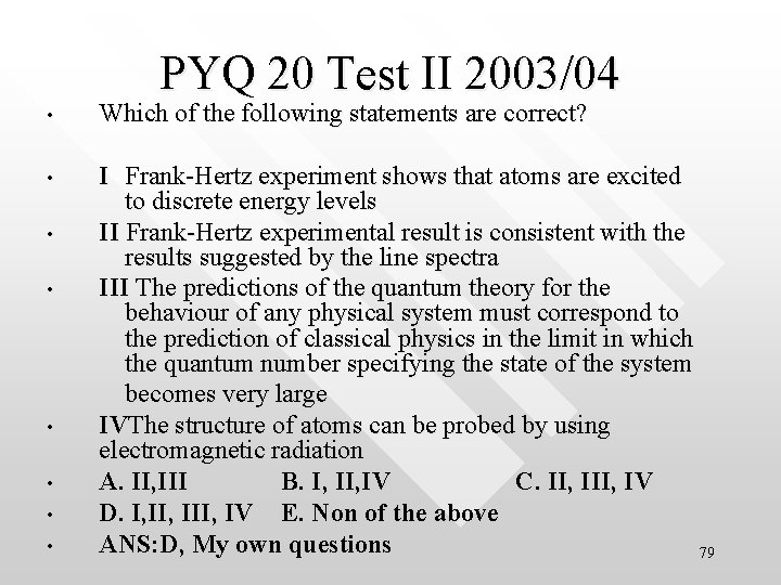 PYQ 20 Test II 2003/04 • Which of the following statements are correct? •