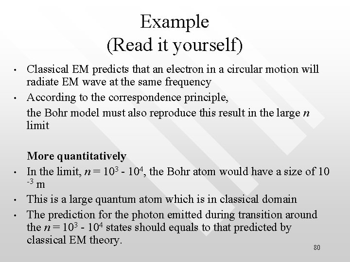 Example (Read it yourself) • • • Classical EM predicts that an electron in