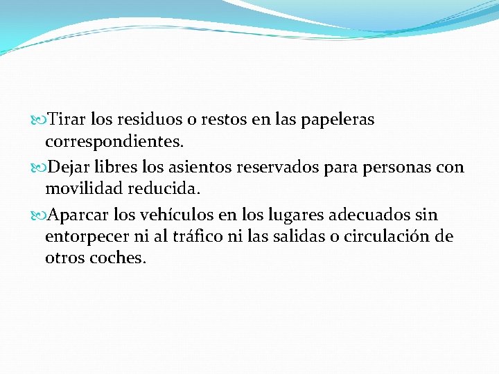  Tirar los residuos o restos en las papeleras correspondientes. Dejar libres los asientos