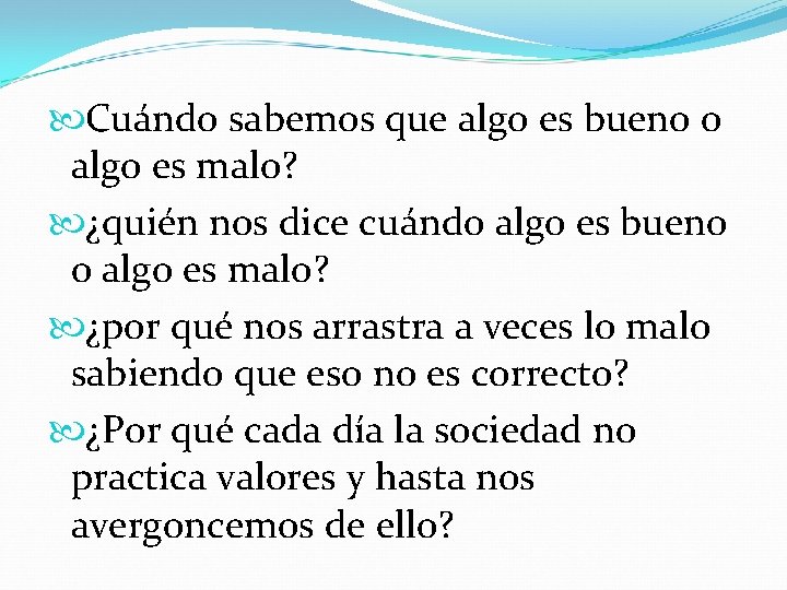  Cuándo sabemos que algo es bueno o algo es malo? ¿quién nos dice