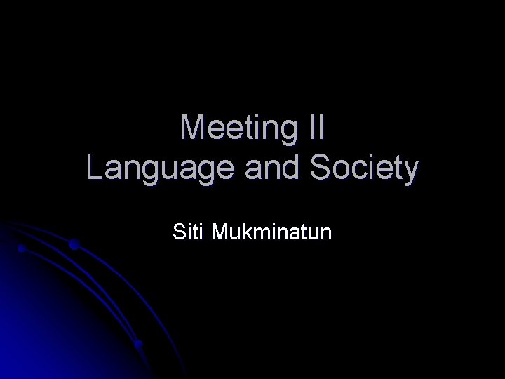 Meeting II Language and Society Siti Mukminatun 