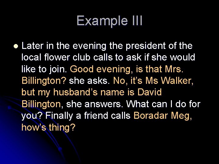 Example III l Later in the evening the president of the local flower club