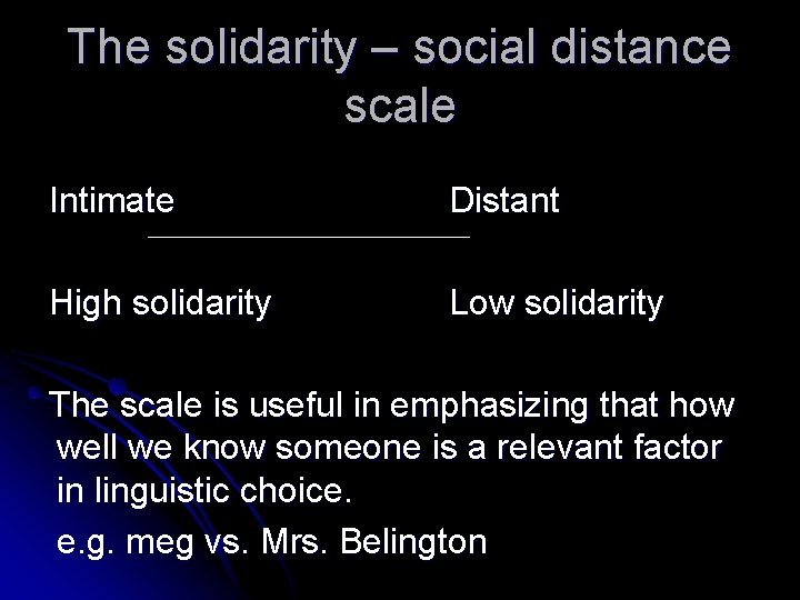 The solidarity – social distance scale Intimate Distant High solidarity Low solidarity The scale