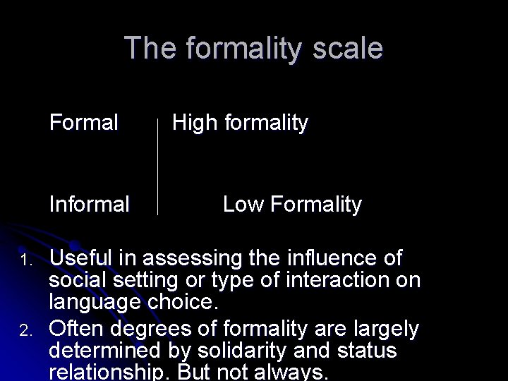 The formality scale Formal Informal 1. 2. High formality Low Formality Useful in assessing